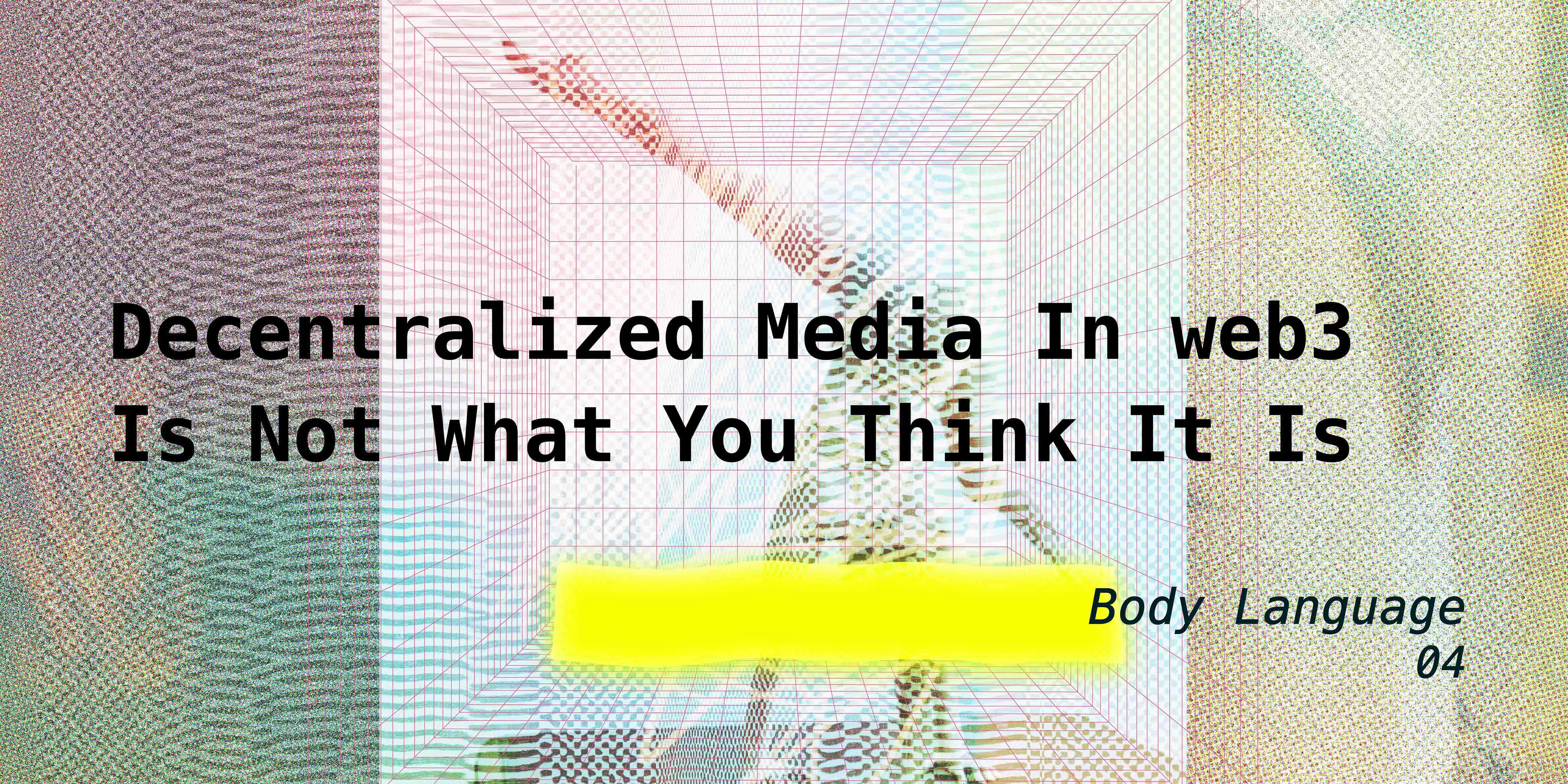 Thumbnail of Decentralized Media In web3 Is Not What You Think It Is