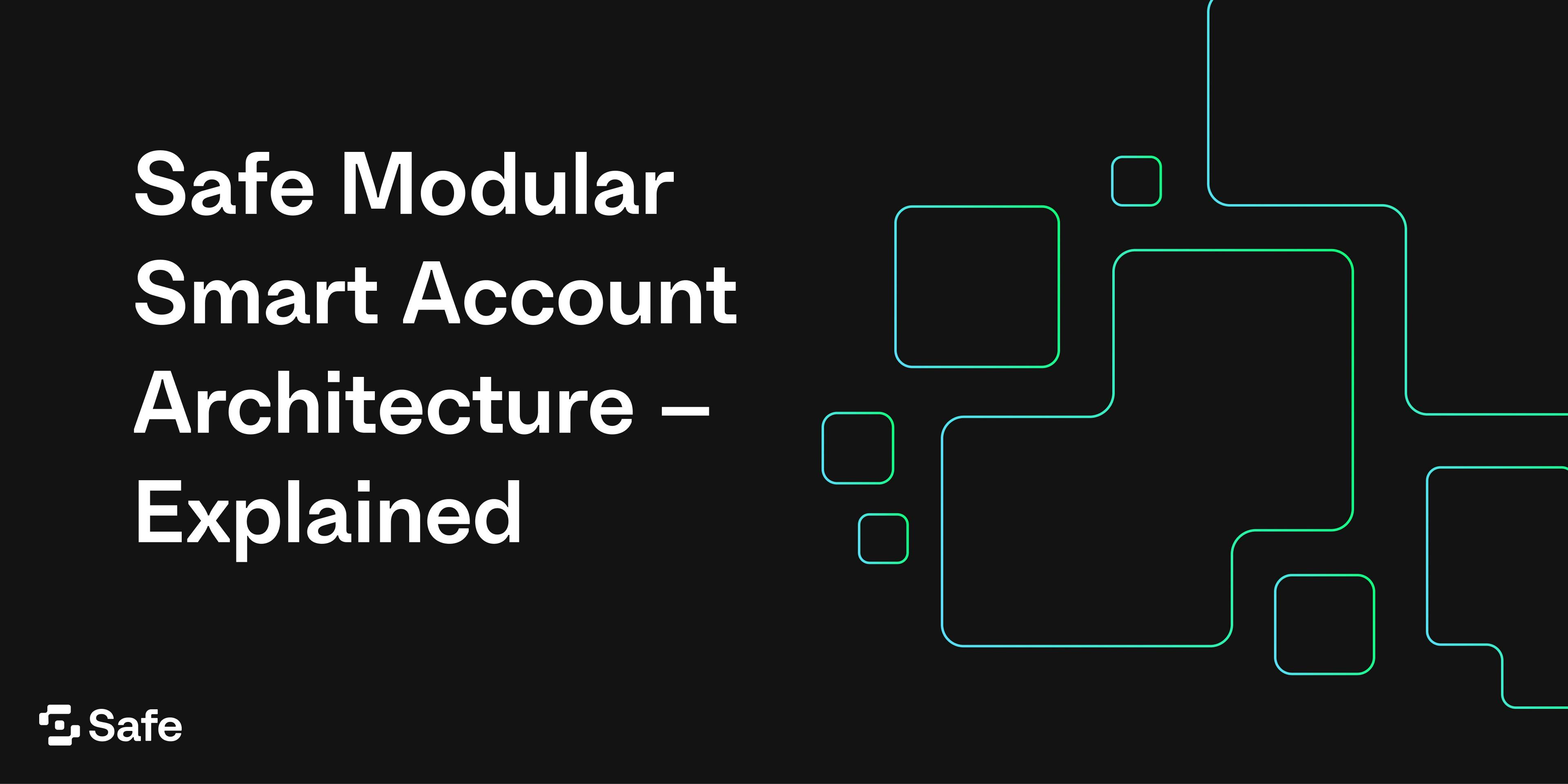 Safe Modular Smart Account Architecture Explained — Safe