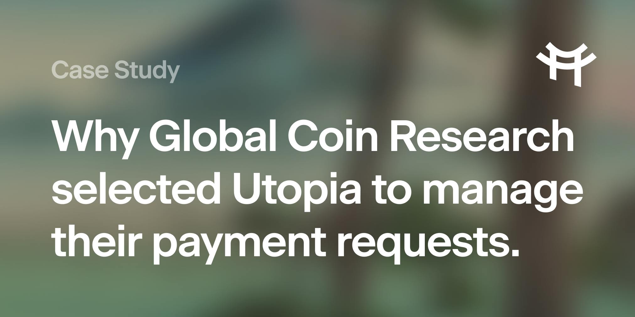 Thumbnail of Why Global Coin Research selected Utopia to manage their expense…