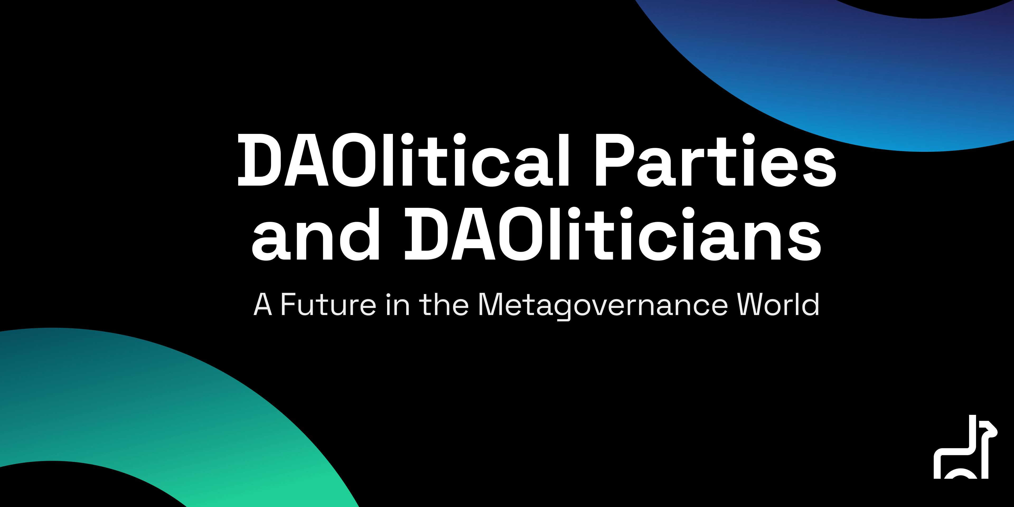 Thumbnail of DAOlitical Parties and DAOliticians: A Future in the Metagovernance World