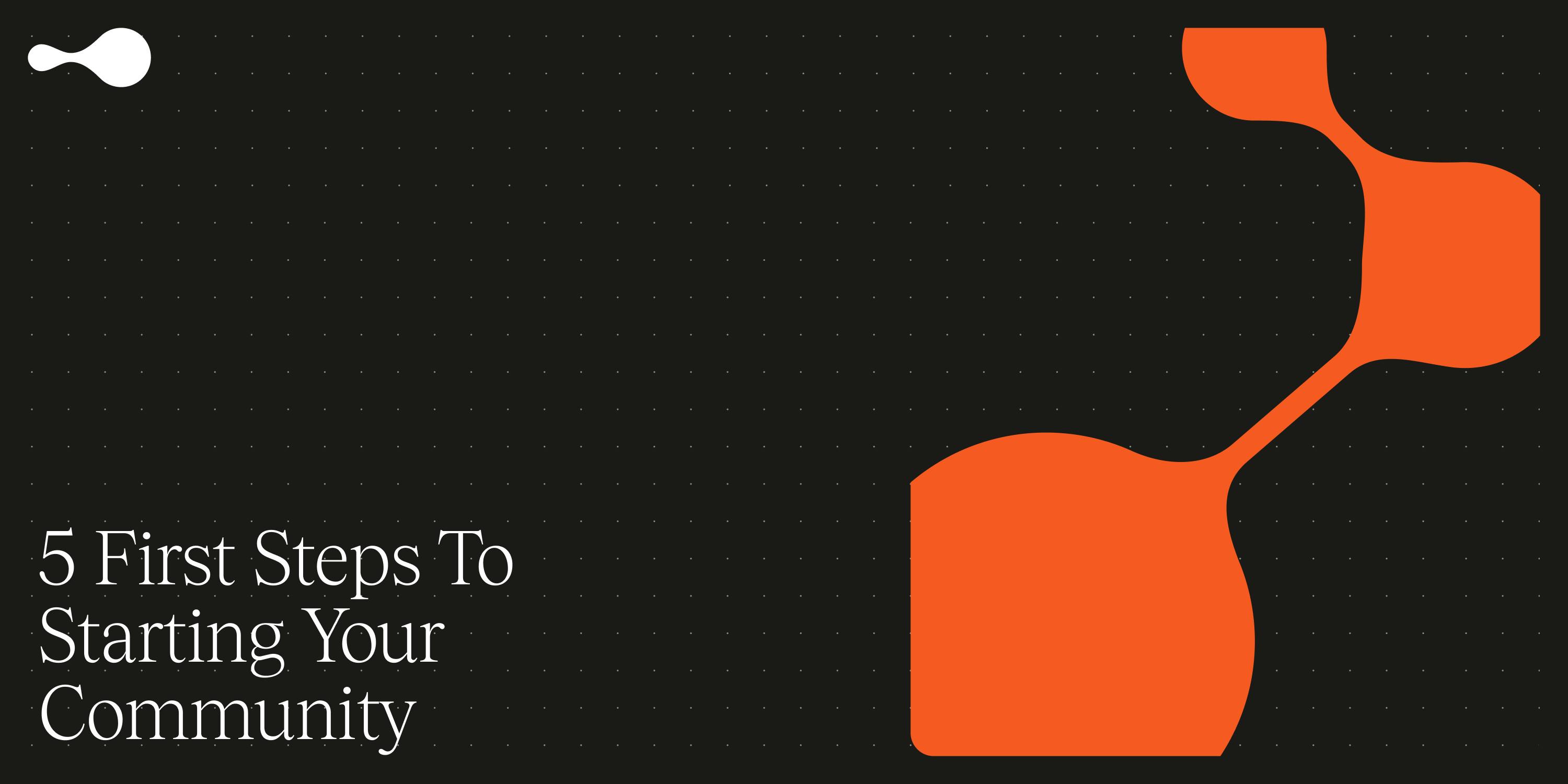 5 First Steps To Starting Your Community — Beyond