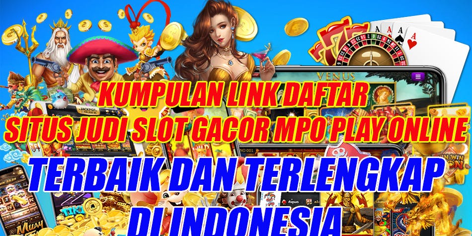 Situs Judi MPO Play Pusat Slot Gacor Login Agen Super Mpo — SITUS SLOT  BONUS NEW MEMBER